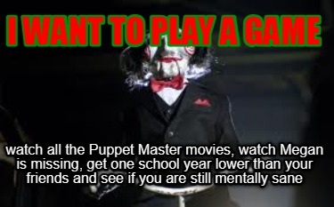 i-want-to-play-a-game-watch-all-the-puppet-master-movies-watch-megan-is-missing-