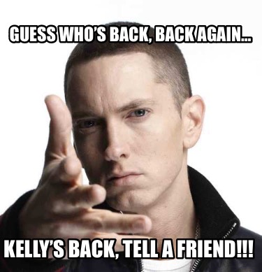 guess-whos-back-back-again-kellys-back-tell-a-friend6