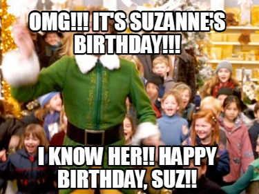 omg-its-suzannes-birthday-i-know-her-happy-birthday-suz