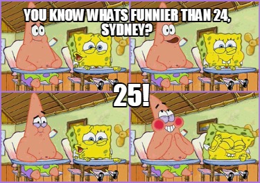 you-know-whats-funnier-than-24-sydney-25