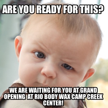 are-you-ready-for-this-we-are-waiting-for-you-at-grand-opening-at-rio-body-wax-c