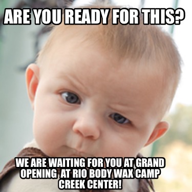 are-you-ready-for-this-we-are-waiting-for-you-at-grand-opening-at-rio-body-wax-c5