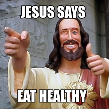 jesus-says-eat-healthy