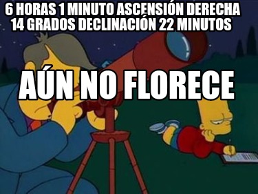 6-horas-1-minuto-ascensin-derecha-14-grados-declinacin-22-minutos-an-no-florece