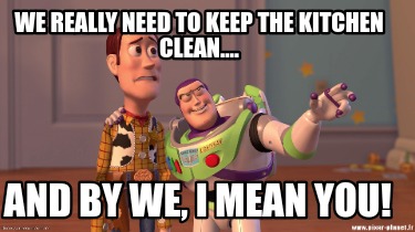 we-really-need-to-keep-the-kitchen-clean....-and-by-we-i-mean-you