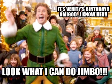 its-veritys-birthday-omigod...i-know-her-look-what-i-can-do-jimbo