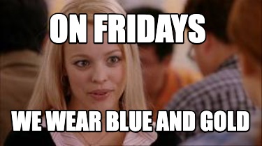 on-fridays-we-wear-blue-and-gold