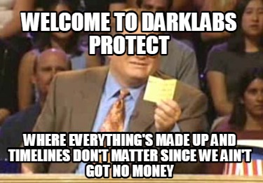 welcome-to-darklabs-protect-where-everythings-made-up-and-timelines-dont-matter-