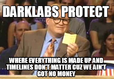 darklabs-protect-where-everything-is-made-up-and-timelines-dont-matter-cuz-we-ai