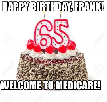 happy-birthday-frank-welcome-to-medicare