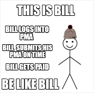 this-is-bill-bill-logs-into-pma-bill-submits-his-pma-on-time-be-like-bill-bill-g