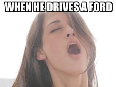 when-he-drives-a-ford