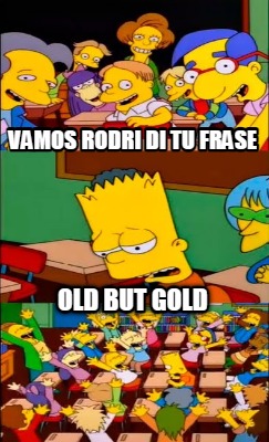 vamos-rodri-di-tu-frase-old-but-gold2