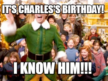 its-charless-birthday-i-know-him