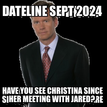 dateline-sept-2024-have-you-see-christina-since-her-meeting-with-jared