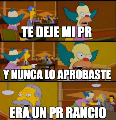 te-deje-mi-pr-era-un-pr-rancio-y-nunca-lo-aprobaste