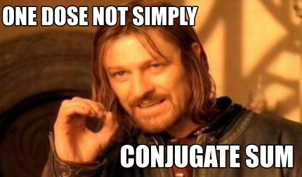 one-dose-not-simply-conjugate-sum