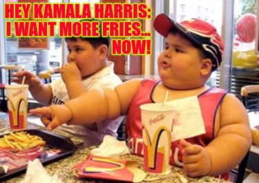 hey-kamala-harris-i-want-more-fries...-now