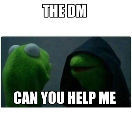 the-dm-can-you-help-me