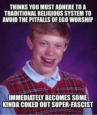 thinks-you-must-adhere-to-a-traditional-religious-system-to-avoid-the-pitfalls-o