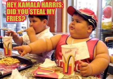 hey-kamala-harris-did-you-steal-my-fries