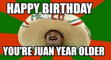 happy-birthday-youre-juan-year-older5