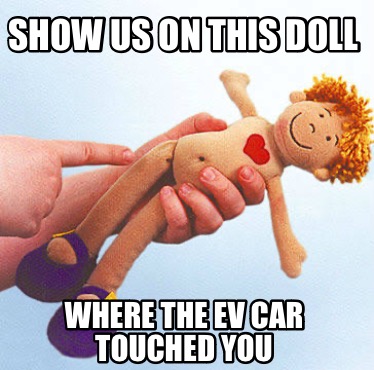 show-us-on-this-doll-where-the-ev-car-touched-you