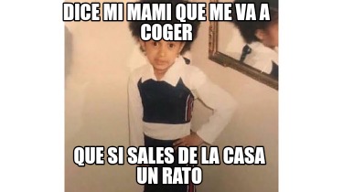 dice-mi-mami-que-me-va-a-coger-que-si-sales-de-la-casa-un-rato4