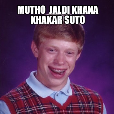 mutho-jaldi-khana-khakar-suto