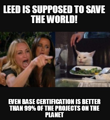 leed-is-supposed-to-save-the-world-even-base-certification-is-better-than-99-of-