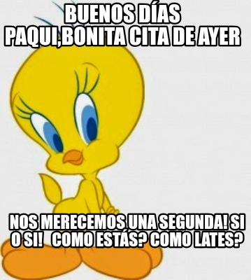 buenos-das-paquibonita-cita-de-ayer-nos-merecemos-una-segunda-si-o-si-como-ests-