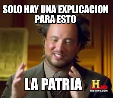 solo-hay-una-explicacion-para-esto-la-patria