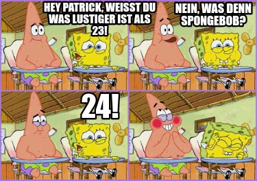 hey-patrick-weit-du-was-lustiger-ist-als-23-nein-was-denn-spongebob-24