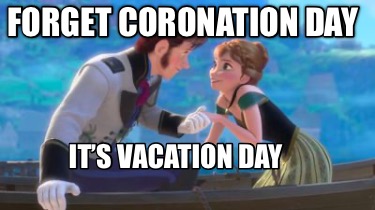 its-vacation-day-forget-coronation-day