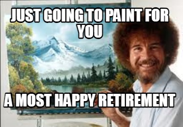 just-going-to-paint-for-you-a-most-happy-retirement