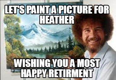 lets-paint-a-picture-for-heather-wishing-you-a-most-happy-retirment