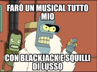 far-un-musical-tutto-mio-con-blackjack-e-squilli-di-lusso