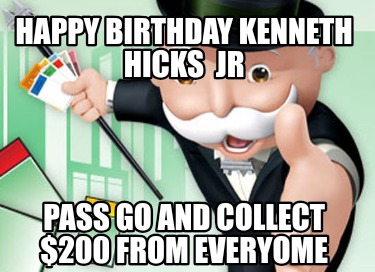 happy-birthday-kenneth-hicks-jr-pass-go-and-collect-200-from-everyome