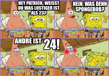 hey-patrick-weit-du-was-lustiger-ist-als-23-nein-was-denn-spongebob-andr-ist-244