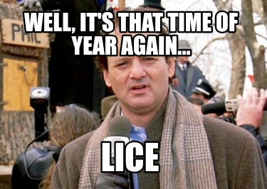 well-its-that-time-of-year-again...-lice