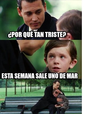 por-qu-tan-triste-esta-semana-sale-uno-de-mar