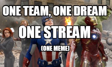 one-team-one-dream-one-meme-one-stream