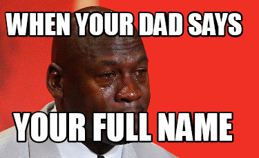 when-your-dad-says-your-full-name