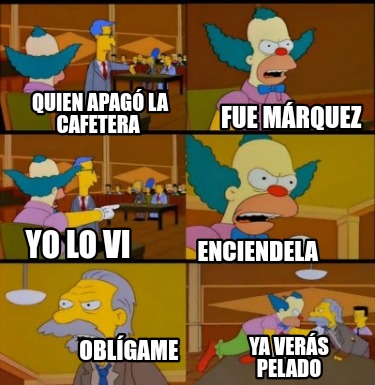 quien-apag-la-cafetera-enciendela-oblgame-fue-mrquez-ya-vers-pelado-yo-lo-vi