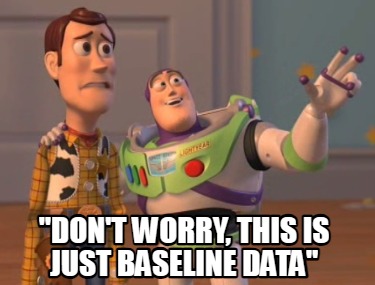 dont-worry-this-is-just-baseline-data