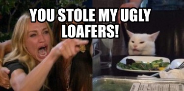 you-stole-my-ugly-loafers