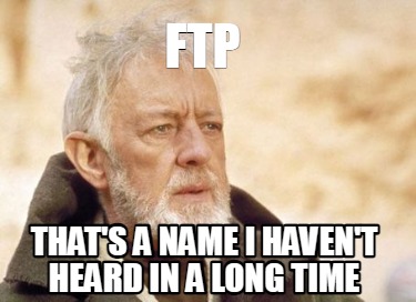 ftp-thats-a-name-i-havent-heard-in-a-long-time