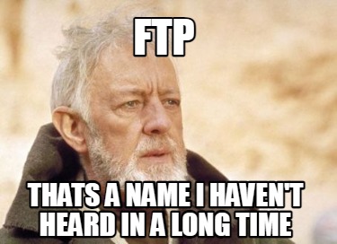 ftp-thats-a-name-i-havent-heard-in-a-long-time5