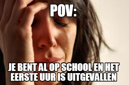 pov-je-bent-al-op-school-en-het-eerste-uur-is-uitgevallen