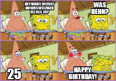 hey-vicky-weit-du-was-witziger-ist-als-24-was-denn-25-happy-birthday